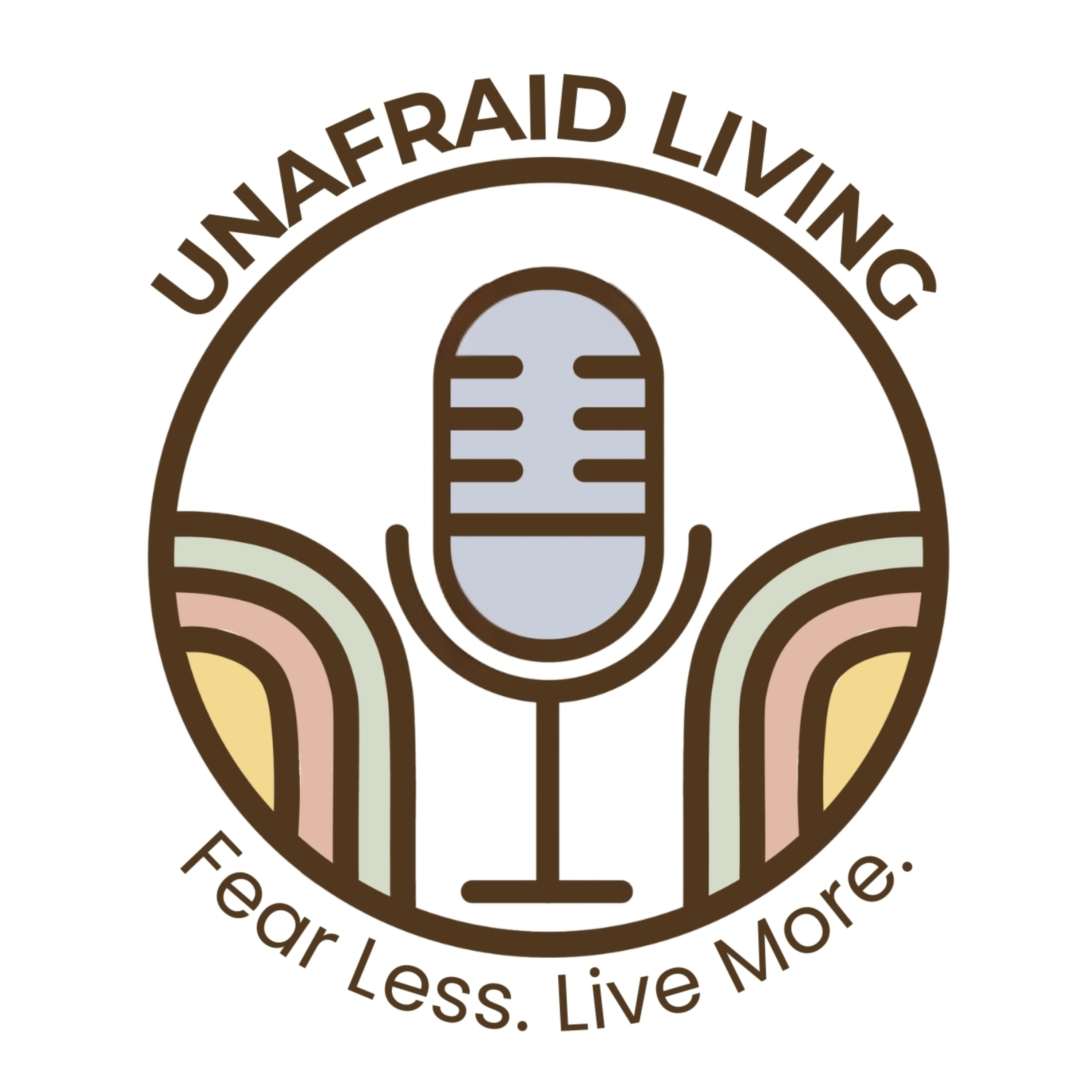 Unafraid Living - Fear Less, Live More